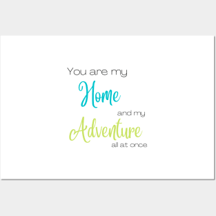 You Are My Home and Adventure All At Once Posters and Art